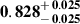 Mathematical equation: $ \mathbf{0.828^{\mathstrut+\,0.025}_{\mathstrut-\,0.025}} $