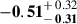 Mathematical equation: $ \mathbf{-0.51}^{\mathstrut+\,0.32}_{\mathbf{\mathstrut-\,0.31}} $
