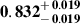 Mathematical equation: $ \mathbf{0.832^{\mathstrut+\,0.019}_{\mathstrut-\,0.019}} $