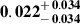Mathematical equation: $ \mathbf{0.022^{\mathstrut+\,0.034}_{\mathstrut-\,0.034}} $