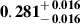 Mathematical equation: $ \mathbf{0.281^{\mathstrut+\,0.016}_{\mathstrut-\,0.016}} $