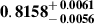 Mathematical equation: $ \mathbf{0.8158^{\mathstrut+\,0.0061}_{\mathstrut-\,0.0056}} $