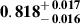Mathematical equation: $ \mathbf{0.818^{\mathstrut+\,0.017}_{\mathstrut-\,0.016}} $
