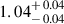 Mathematical equation: $ 1.04^{\mathstrut+\,0.04}_{\mathstrut-\,0.04} $