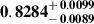 Mathematical equation: $ \mathbf{0.8284^{\mathstrut+\,0.0099}_{\mathstrut-\,0.0089}} $