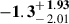 Mathematical equation: $ \mathbf{-1.3}^{\mathbf{\mathstrut+\,1.93}}_{\mathstrut-\,2.01} $