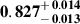 Mathematical equation: $ \mathbf{0.827^{\mathstrut+\,0.014}_{\mathstrut-\,0.013}} $