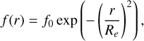 Mathematical equation: $\[f(r)=f_0 \exp \left(-\left(\frac{r}{R_e}\right)^2\right),\]$
