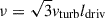 Mathematical equation: $ \nu=\sqrt{3}v_{\mathrm{turb}} l_{\mathrm{driv}} $