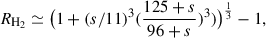 Mathematical equation: $$ \begin{aligned} R_{\rm H_2} \simeq \big (1+(s/11)^3(\frac{125+s}{96+s})^3)\big )^{\frac{1}{3}}-1 ,\end{aligned} $$