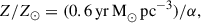 Mathematical equation: $$ \begin{aligned} Z/Z_{\odot }=(0.6\,\mathrm{yr\,M}_{\odot }\,\mathrm{pc}^{-3})/\alpha , \end{aligned} $$