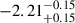 Mathematical equation: $ -2.21^{-0.15}_{+0.15} $
