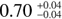 Mathematical equation: $0.70^{+0.04}_{-0.04}$