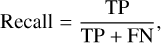 Mathematical equation: \mathrm{Recall} = \frac{\mathrm{TP}}{\mathrm{TP} + \mathrm{FN}},