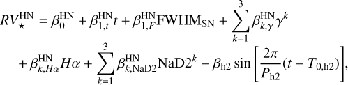 Mathematical equation: \begin{multlined} RV_{\star}^{\mathrm{HN}} = \beta_0^{\mathrm{HN}} + \beta_{1,t}^{\mathrm{HN}} t + \beta_{1,F}^{\mathrm{HN}} \mathrm{FWHM_{SN}} + \displaystyle\sum_{k=1}^{3}{\beta_{k,\gamma}^{\mathrm{HN}} \gamma^k}\\[-5pt] + \beta_{k,H\alpha}^{\mathrm{HN}} H\alpha + \displaystyle\sum_{k=1}^{3}{\beta_{k,\mathrm{NaD2}}^{\mathrm{HN}} \mathrm{NaD2}^k} - \beta_{\mathrm{h2}}\sin{\left[\frac{2\pi}{P_{\mathrm{h2}}}(t-T_{0,\mathrm{h2}})\right]}, \label{eq:RVactivityHN} \end{multlined}\nonumber \\