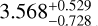 Mathematical equation: $3.568^{+0.529}_{-0.728}$