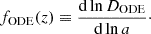 Mathematical equation: $$ \begin{aligned} f_{\rm ODE}(z) \equiv \dfrac{\mathrm{d} \ln {D_{\rm ODE}}}{\mathrm{d} \ln {a}}\cdot \end{aligned} $$