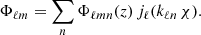 Mathematical equation: $$ \begin{aligned} \Phi _{\ell m} = \sum _n \Phi _{\ell m n}(z) \, j_\ell (k_{\ell n}\,\chi ). \end{aligned} $$