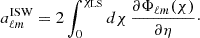 Mathematical equation: $$ \begin{aligned} a_{\ell m}^\mathrm{ISW} = 2 \int _0^{\chi _{\rm LS}} d\chi \, \frac{\partial \Phi _{\ell m}(\chi )}{\partial \eta }\cdot \end{aligned} $$