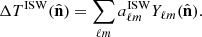 Mathematical equation: $$ \begin{aligned} \Delta T^\mathrm{ISW}(\hat{\mathbf{n }}) = \sum _{\ell m} a_{\ell m}^\mathrm{ISW} Y_{\ell m}(\hat{\mathbf{n }}). \end{aligned} $$
