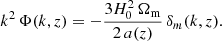 Mathematical equation: $$ \begin{aligned} k^2 \, \Phi (k, z) = - \dfrac{3 H^2_{\rm 0} \, \Omega _{\rm m}}{2 \, a(z)} \, \delta _{m}(k, z). \end{aligned} $$