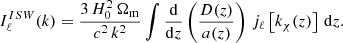 Mathematical equation: $$ \begin{aligned} I^{ISW}_{\rm \ell }(k) = \dfrac{3\,H^2_{\rm 0}\,\Omega _{\rm m}}{c^2\,k^2} \int \dfrac{\mathrm{d} }{\mathrm{d} z} \left( \dfrac{D(z)}{a(z)} \right) \, j_{\rm \ell } \left[ k_{\rm \chi }(z) \right] \, \mathrm{d} z. \end{aligned} $$
