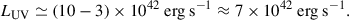 Mathematical equation: $$ \begin{aligned} L_{\rm UV} \simeq (10 - 3)\times 10^{42}\ \mathrm{erg\ s^{-1}} \approx 7\times 10^{42}\ \mathrm{erg\ s^{-1}}. \end{aligned} $$