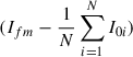 Mathematical equation: $ (I_{fm}-\frac{1}{N}\sum_{i=1}^{N} I_{0i}) $