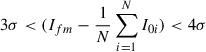 Mathematical equation: $ 3\sigma < (I_{fm}-\frac{1}{N}\sum_{i=1}^{N} I_{0i}) < 4\sigma $