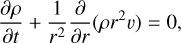 Mathematical equation: ${{\partial \rho } \over {\partial t}} + {1 \over {{r^2}}}{\partial \over {\partial r}}(\rho {r^2}v) = 0,$