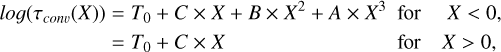 Mathematical equation: log (\tau _{conv}(X)) &= T_0 + C \times X + B \times X^2 + A \times X^3 \text{~~for~~~~~}X < 0,\\ &= T_0 + C \times X \text{~~~~~~~~~~~~~~~~~~~~~~~~~~~~~~~~ for~~~~} X > 0,