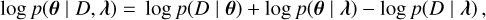 Mathematical equation: \log p\!\left( \vec{\theta} \mid D, \vec{\lambda} \right) = \,\log p\!\left( D \mid \vec{\theta} \right) + \log p\!\left( \vec{\theta} \mid \vec{\lambda} \right) - \log p\!\left( D \mid \vec{\lambda} \right),