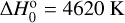 Mathematical equation: $\[\Delta H_{0}^{\mathrm{o}}=4620 \mathrm{~K}\]$