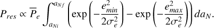 Mathematical equation: P_{res}\propto\overline{P}_e \int_{a_{Ni}}^{a_{Nf}} \left(\exp\left(-\frac{e_{min}^2}{2\sigma_e^2}\right)-\exp\left(-\frac{e_{max}^2}{2\sigma_e^2}\right)\right)d a_{N}.