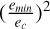 Mathematical equation: $(\frac{e_{min}}{e_c})^2$
