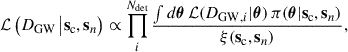 Mathematical equation: $$ \begin{aligned} \mathcal{L} \left(D_{\rm GW}\,\big | \mathbf s _{\rm c}, \mathbf s _n \right) \propto \prod _{i}^{N_{\rm det}} \frac{\int d \boldsymbol{\theta }\, \mathcal{L} (D_{\mathrm{GW},i}|\boldsymbol{\theta }) \, \pi (\boldsymbol{\theta } |\mathbf s _{\rm c}, \mathbf s _n)}{\xi (\mathbf s _{\rm c}, \mathbf s _n)}, \end{aligned} $$