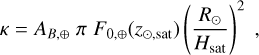 Mathematical equation: $\kappa = {A_{B, \oplus }}\pi {F_{0, \oplus }}({z_{ \odot ,{\rm{sat}}}}){\left( {{{{R_ \odot }} \over {{H_{{\rm{sat}}}}}}} \right)^2},$