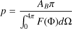 Mathematical equation: $p = {{{A_B}\pi } \over {\mathop \smallint \nolimits_0^{4\pi } F({\rm{\Phi }})d{\rm{\Omega }}}}.$