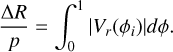 Mathematical equation: ${{\Delta R} \over p} = \int_0^1 | {V_r}({\phi _i})|d\phi .$