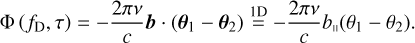 Mathematical equation: $\[\Phi\left(f_{\mathrm{D}}, \tau\right)=-\frac{2 \pi \nu}{c} \boldsymbol{b} \cdot\left(\boldsymbol{\theta}_1-\boldsymbol{\theta}_2\right) \stackrel{1 \mathrm{D}}{=}-\frac{2 \pi \nu}{c} b_{\|}\left(\theta_1-\theta_2\right).\]$