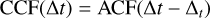 Mathematical equation: $\[\operatorname{CCF}(\Delta t)=\operatorname{ACF}\left(\Delta t-\Delta_t\right)\]$