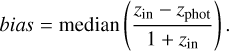 Mathematical equation: \textit{bias} = \mathrm{median} \left( \frac{z_{\mathrm{in}} - z_{\mathrm{phot}}}{1 + z_{\mathrm{in}}} \right).