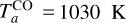 Mathematical equation: $T_a^{\rm{CO}}=1030$~K