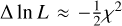 Mathematical equation: $\Delta \ln L \approx - {1 \over 2}{\chi ^2}$
