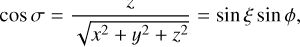 Mathematical equation: $\cos \sigma = {z \over {\sqrt {{x^2} + {y^2} + {z^2}} }} = \sin \xi \sin \phi ,$