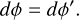 Mathematical equation: $d\phi = d\phi '.$
