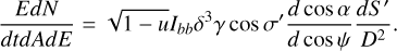Mathematical equation: ${{EdN} \over {dtdAdE}} = \sqrt {1 - u} {I_{bb}}{\delta ^3}\gamma \cos \sigma '{{d\cos \alpha } \over {d\cos \psi }}{{dS'} \over {{D^2}}}.$