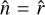 Mathematical equation: $\hat n = \hat r$