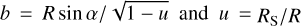 Mathematical equation: $b = R\sin \alpha /\sqrt {1 - u} {\rm{and}}u = {R_S}/R$