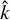 Mathematical equation: ${\hat k}$